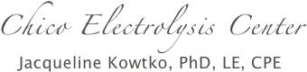 Chico Electrolysis Center
Jacqueline Kowtko, PhD, LE, CPE